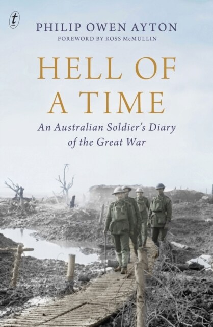 Hell Of A Time : An Australian Soldiers Diary of the Great War (Paperback)
