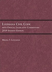 Louisiana Civil Code with Official Legislative Commentary : 2019 Student Edition (Paperback)