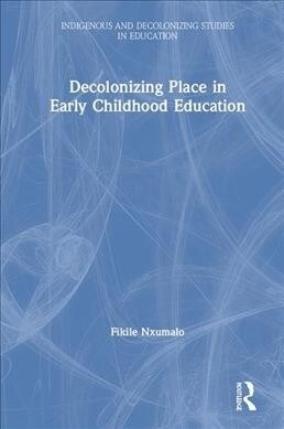Decolonizing Place in Early Childhood Education (Hardcover)