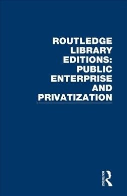 Routledge Library Editions: Public Enterprise and Privatization (Multiple-component retail product)
