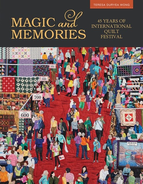 Magic & Memories: 45 Years of International Quilt Festival (Hardcover)