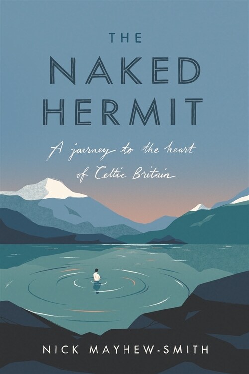 The Naked Hermit : A Journey to the Heart of Celtic Britain (Hardcover)