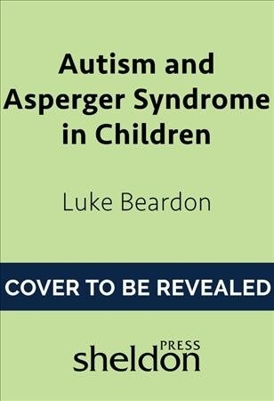 Autism and Asperger Syndrome in Childhood : For parents and carers of the newly diagnosed (Paperback)