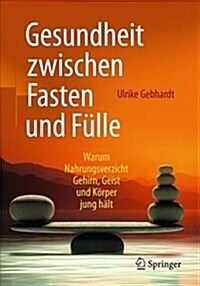 Gesundheit Zwischen Fasten Und F?le: Warum Nahrungsverzicht Gehirn, Geist Und K?per Jung H?t (Paperback, 1. Aufl. 2019)