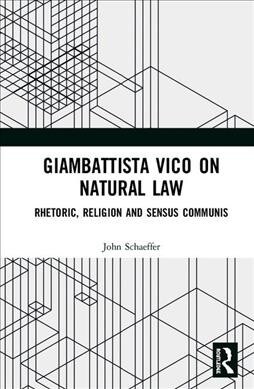 Giambattista Vico on Natural Law : Rhetoric, Religion and Sensus Communis (Hardcover)