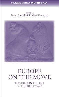 Europe on the Move : Refugees in the Era of the Great War (Paperback)