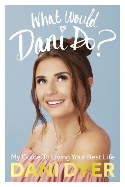 What Would Dani Do? : My guide to living your best life (Hardcover)