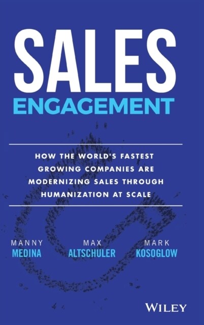 Sales Engagement: How the Worlds Fastest Growing Companies Are Modernizing Sales Through Humanization at Scale (Hardcover)