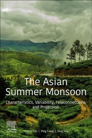 The Asian Summer Monsoon: Characteristics, Variability, Teleconnections and Projection (Paperback)