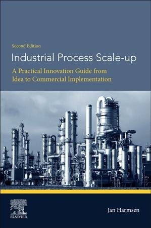 Industrial Process Scale-up : A Practical Innovation Guide from Idea to Commercial Implementation (Paperback, 2 ed)