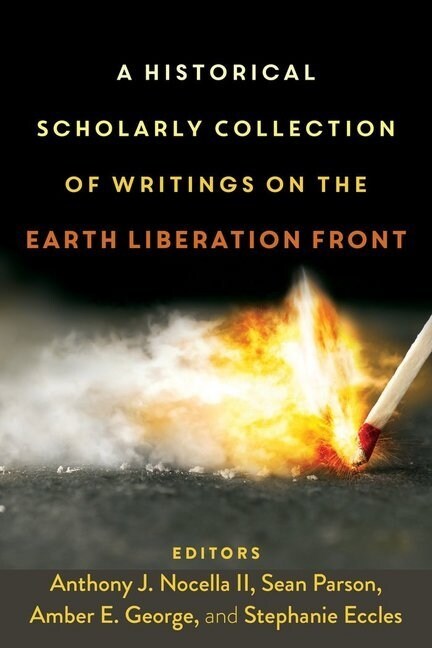 A Historical Scholarly Collection of Writings on the Earth Liberation Front (Hardcover)