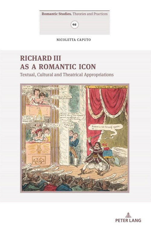 Richard III as a Romantic Icon: Textual, Cultural and Theatrical Appropriations (Paperback)