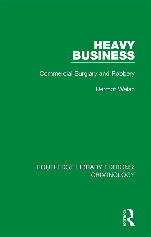 Heavy Business : Commercial Burglary and Robbery (Hardcover)