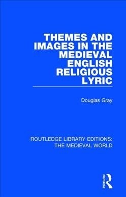 Themes and Images in the Medieval English Religious Lyric (Hardcover, 1)