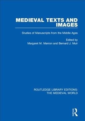 Medieval Texts and Images : Studies of Manuscripts from the Middle Ages (Hardcover)