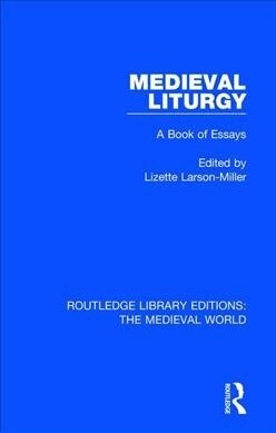 Medieval Liturgy : A Book of Essays (Hardcover)
