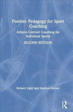 Positive Pedagogy for Sport Coaching (Hardcover, 2 ed)