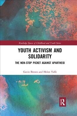 Youth Activism and Solidarity : The non-stop picket against Apartheid (Paperback)