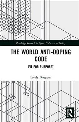 The World Anti-Doping Code : Fit for Purpose? (Hardcover)