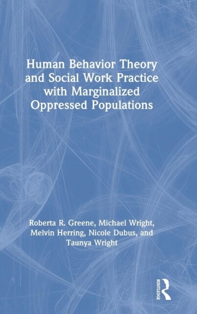 Human Behavior Theory and Social Work Practice with Marginalized Oppressed Populations (Hardcover, 1)