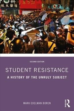 Student Resistance : A History of the Unruly Subject (Paperback, 2 ed)