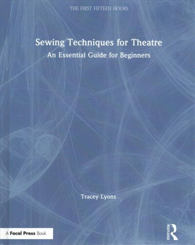 Sewing Techniques for Theatre : An Essential Guide for Beginners (Hardcover)