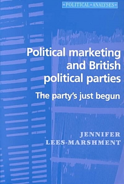 Political Marketing and British Political Parties (Paperback)