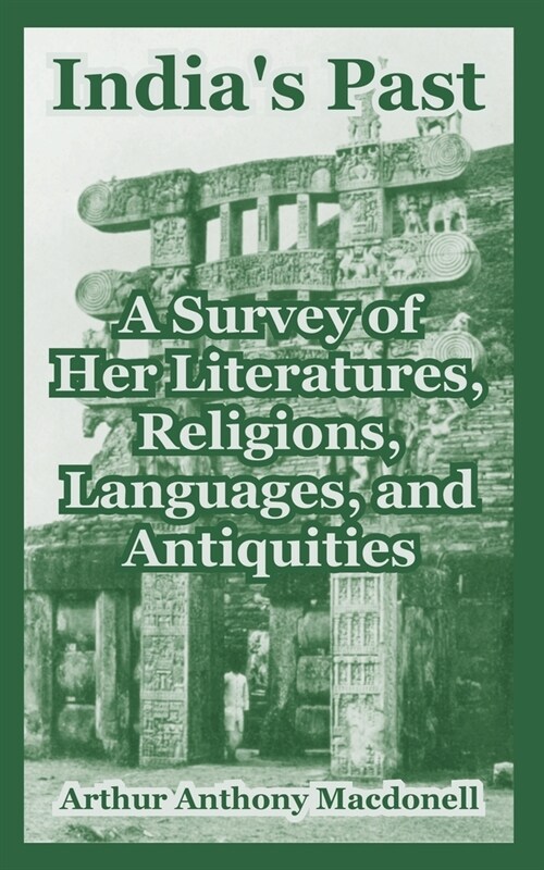 Indias Past: A Survey Of Her Literatures, Religions, Languages, And Antiquities (Paperback)