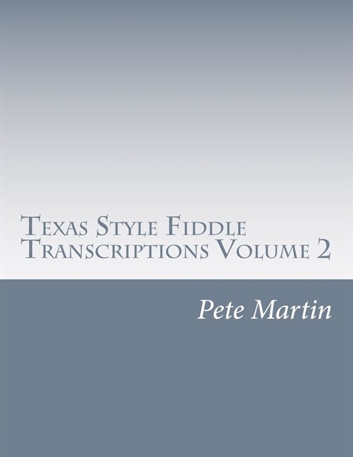 Texas Style Fiddle Transcriptions Volume 2 (Paperback)