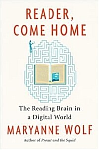 Reader, Come Home: The Reading Brain in a Digital World (Paperback)