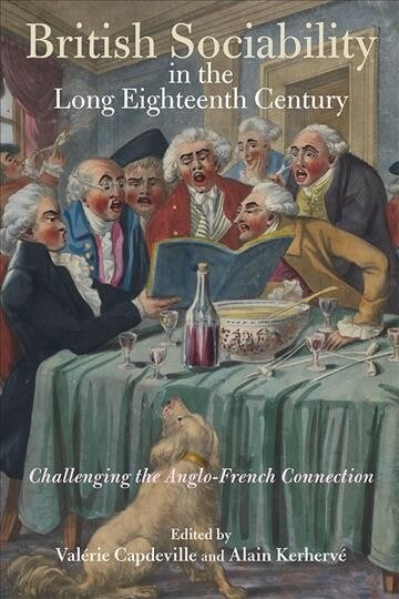 British Sociability in the Long Eighteenth Century : Challenging the Anglo-French Connection (Hardcover)