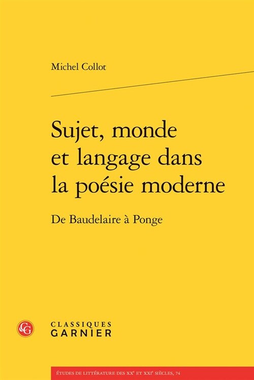 Sujet, Monde Et Langage Dans La Poesie Moderne: de Baudelaire a Ponge (Paperback)