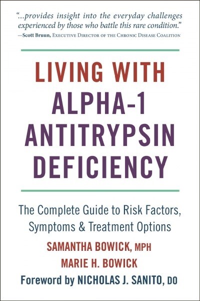 Living with Alpha-1 Antitrypsin Deficiency (A1ad): Complete Guide to Risk Factors, Symptoms & Treatment Options (Paperback)