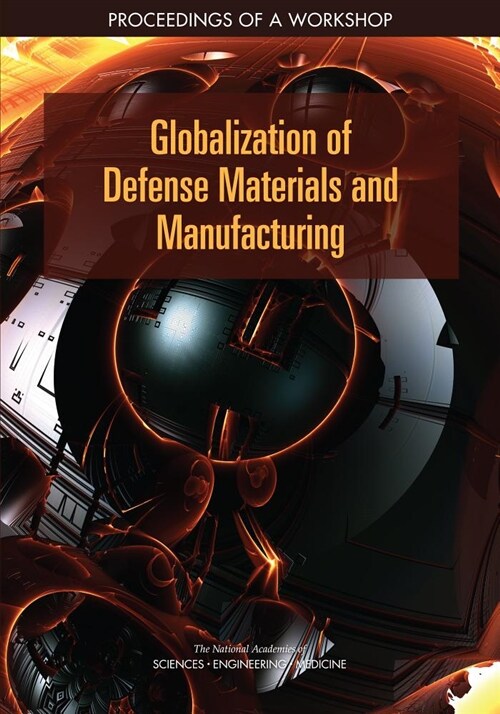 Globalization of Defense Materials and Manufacturing: Proceedings of a Workshop (Paperback)