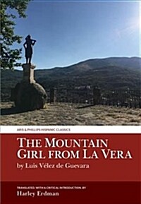 The Mountain Girl from La Vera : by Luis Velez de Guevara (Paperback)