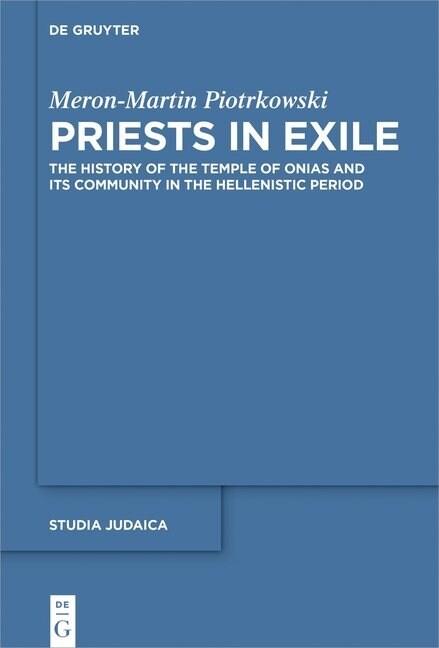 Priests in Exile: The History of the Temple of Onias and Its Community in the Hellenistic Period (Hardcover)