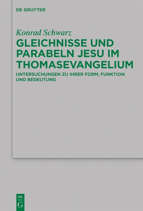 Gleichnisse Und Parabeln Jesu Im Thomasevangelium: Untersuchungen Zu Ihrer Form, Funktion Und Bedeutung (Hardcover)