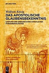 Das Apostolische Glaubensbekenntnis: Leistung Und Grenzen Eines Christlichen Fundamentaltextes (Paperback)