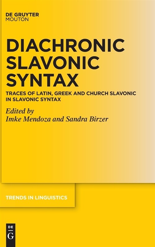 Diachronic Slavonic Syntax: Traces of Latin, Greek and Church Slavonic in Slavonic Syntax (Hardcover)