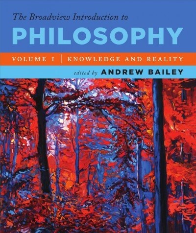 The Broadview Introduction to Philosophy Volume I: Knowledge and Reality (Paperback)