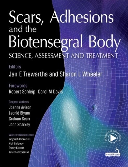 Scars, Adhesions and the Biotensegral Body : Science, Assessment and Treatment (Paperback)