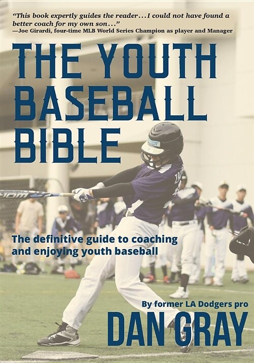 Youth Baseball Bible: The Definitive Guide to Youth Baseball Coaching (Paperback)