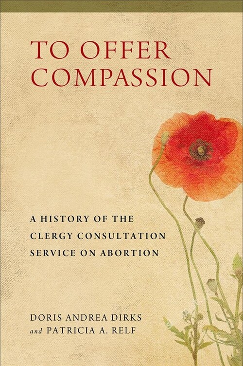 To Offer Compassion: A History of the Clergy Consultation Service on Abortion (Paperback)