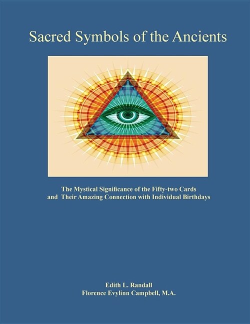 Sacred Symbols of the Ancients: The Mystiucal Significance of the Fifty-Two Cards (Paperback)