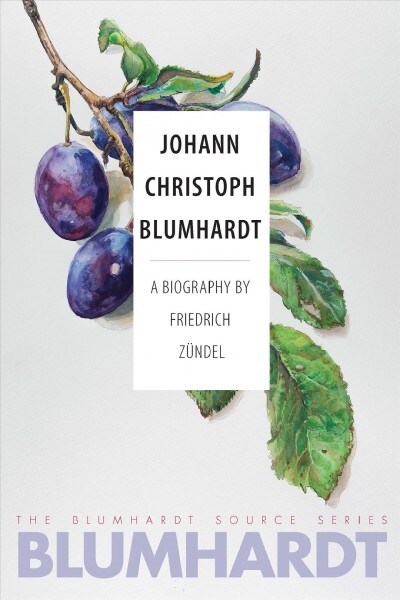 Johann Christoph Blumhardt: A Biography (Paperback)