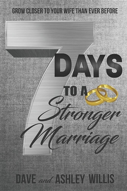 7 Days to a Stronger Marriage: Grow Closer to Your Wife Than Ever Before (Paperback)