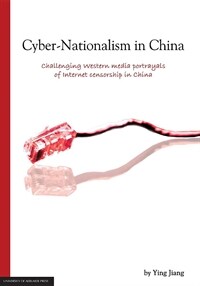 Cyber-nationalism in China : challenging Western media portrayals of internet censorship in China