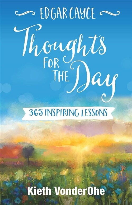 Edgar Cayce Thoughts for the Day: 365 Inspiring Lessons (Paperback)