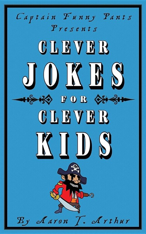 Captain Funny Pants Presents Clever Jokes for Clever Kids (Paperback)