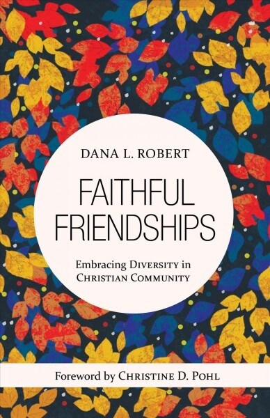 Faithful Friendships: Embracing Diversity in Christian Community (Paperback)